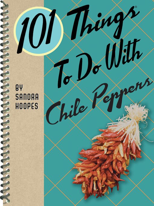 Title details for 101 Things to Do With Chile Peppers by Sandra Hoopes - Available